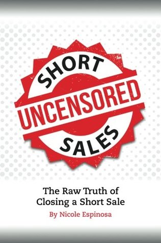 Download Short Sales: The Raw Truth Of Closing A Short Sale - Nicole Espinosa file in PDF