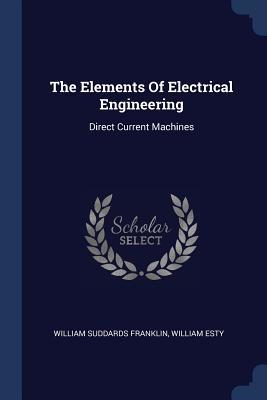 Full Download The Elements of Electrical Engineering: Direct Current Machines - William Suddards Franklin | PDF