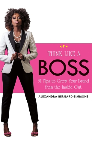 Download Think Like a Boss: 31 Tips to Grow Your Brand from the Inside Out - Alexandra Bernard-Simmons file in PDF