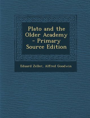 Read Online Plato and the Older Academy - Primary Source Edition - Eduard Zeller file in PDF