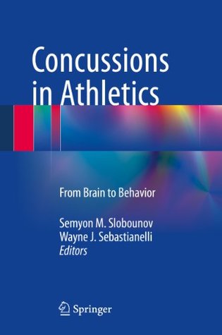 Full Download Concussions in Athletics: From Brain to Behavior - Semyon M Slobounov | PDF
