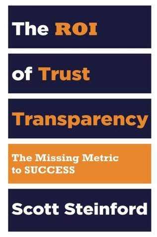 Read The Roi of Trust Transparency: The Missing Metric to Success - Scott Steinford file in PDF