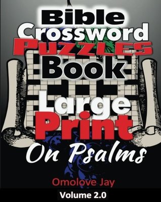 Full Download Bible Crossword Puzzles Book Large Print On Psalms: The Unique Bible Crossword Puzzle Book for Adults in Large Print Bible Crossword Puzzle Format  (Crossword Puzzles Book On Psalms Series) - Omolove Jay file in PDF