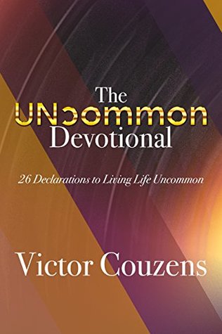 Full Download The Uncommon Devotional: 26 Declarations to Living Life Uncommon - Victor Couzens file in ePub