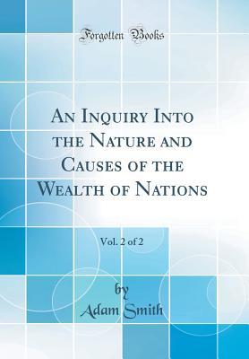 Download An Inquiry Into the Nature and Causes of the Wealth of Nations, Vol. 2 of 2 (Classic Reprint) - Adam Smith file in ePub