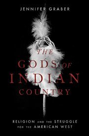 Read The Gods of Indian Country: Religion and the Struggle for the American West - Jennifer Graber | ePub