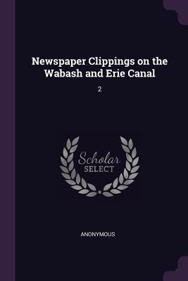 Read Newspaper Clippings on the Wabash and Erie Canal: 2 - Anonymous file in PDF