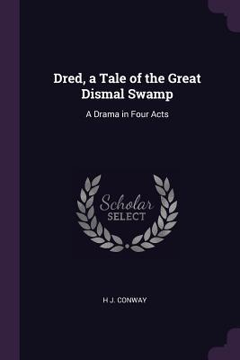 Download Dred, a Tale of the Great Dismal Swamp: A Drama in Four Acts - H J Conway | PDF
