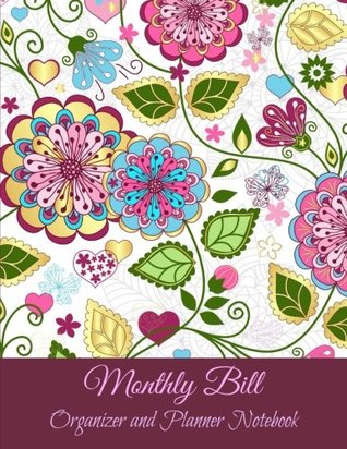 Full Download Monthly Bill Organizer and Planner Notebook (Extra Large Paperback Budget Planners with Extra Note Pages and a Calendar) (Volume 39) -  | PDF