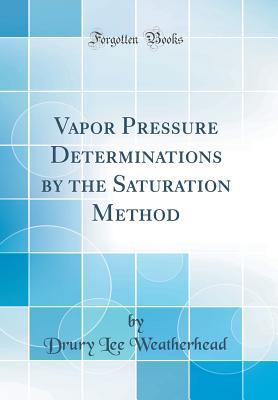 Full Download Vapor Pressure Determinations by the Saturation Method (Classic Reprint) - Drury Lee Weatherhead | PDF