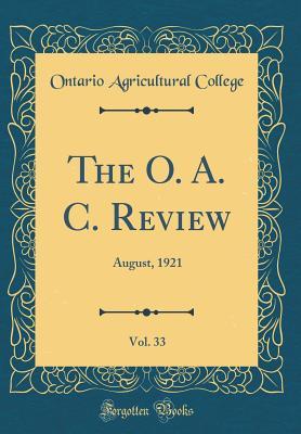 Download The O. A. C. Review, Vol. 33: August, 1921 (Classic Reprint) - Ontario Agricultural College | PDF