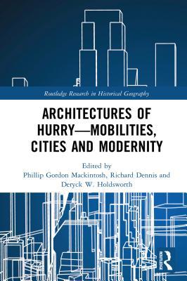 Read Online Architectures of Hurry--Mobilities, Cities and Modernity - Phillip Gordon Mackintosh | ePub