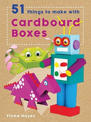 Full Download 51 Things to Make with Cardboard Boxes (Crafty Makes) - Fiona Hayes file in PDF