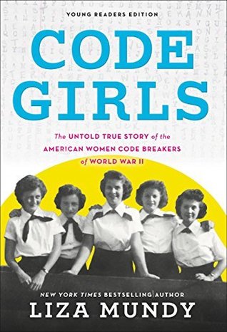 Full Download Code Girls: The True Story of the American Women Who Secretly Broke Codes in World War II - Liza Mundy | ePub