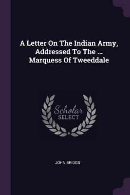 Read A Letter on the Indian Army, Addressed to the  Marquess of Tweeddale - John Briggs | PDF