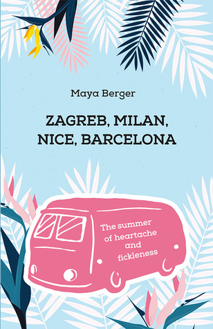 Download Zagreb, Milan, Nice, Barcelona ( The summer of heartache and fickleness ) - Maya Berger file in PDF