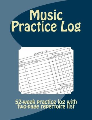 Read Music Practice Log: 52-week practice log with two-page repertoire list - John Chamley | ePub