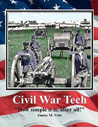 Download Civil War Tech: How Simple It Is After All (Traditional American History Series Book 15) - James M Volo file in ePub