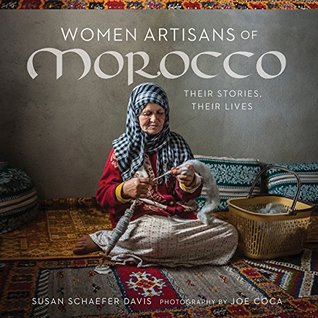 Read Online Women Artisans of Morocco: Their Stories, Their Lives - Susan Schaefer Davis | PDF