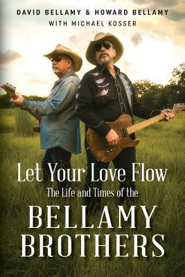 Read Let Your Love Flow: The Life and Times of the Bellamy Brothers - David Bellamy file in ePub