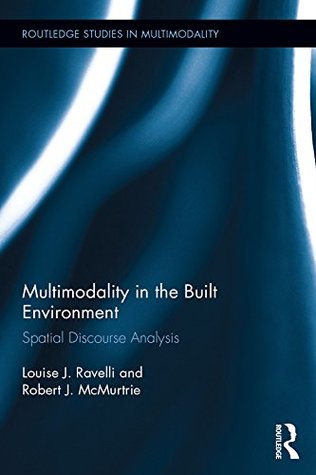 Read Multimodality in the Built Environment: Spatial Discourse Analysis (Routledge Studies in Multimodality) - Louise J. Ravelli | ePub