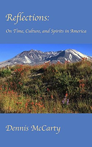 Full Download Reflections: On Time, Culture, and Spirits in America - Dennis Mccarty | PDF