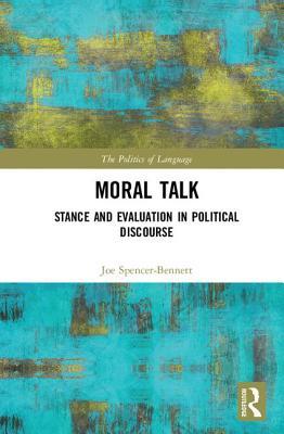 Read Moral Talk: Stance and Evaluation in Political Discourse - Joe Bennett | PDF