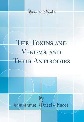 Download The Toxins and Venoms, and Their Antibodies (Classic Reprint) - Emmanuel Marius Pozzi-Escot file in ePub