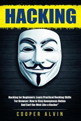 Download Hacking: Ultimate Hacking Guide: Hacking for Beginners and Tor Browser - Cooper Alvin | PDF