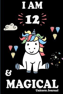 Full Download I Am 12 and Magical: Cute Unicorn Journal Lined Blank Notebook and Happy Birthday Notebook for 12 Year Old Girls, Cute Unicorn Birthday Journal Birthday Gift for 12th Birthday -  | ePub