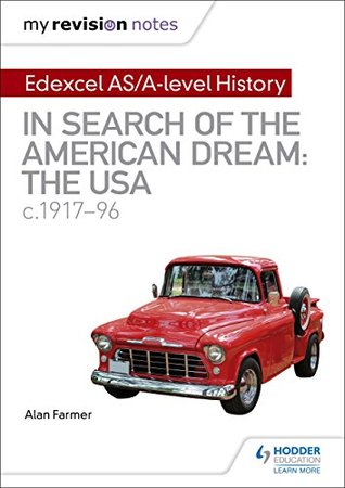 Full Download My Revision Notes: Edexcel AS/A-Level History: In search of the American Dream: the USA, c1917-96 - Alan Farmer file in PDF