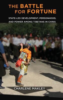 Read The Battle for Fortune: State-Led Development, Personhood, and Power Among Tibetans in China - Charlene Makley | ePub