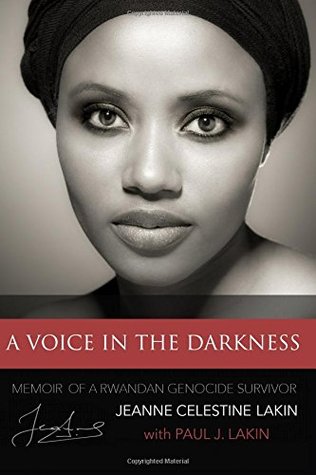 Full Download A Voice in the Darkness: Memoir of a Rwandan Genocide Survivor - Jeanne Celestine Lakin file in PDF