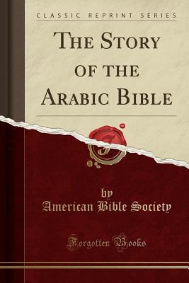 Read The Story of the Arabic Bible (Classic Reprint) - American Bible Society | PDF