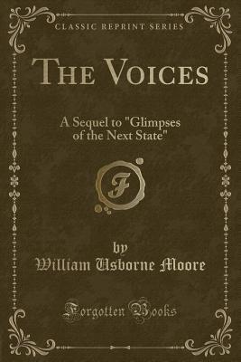 Read The Voices: A Sequel to glimpses of the Next State (Classic Reprint) - William Usborne Moore | ePub
