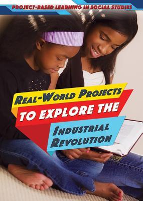 Full Download Real-World Projects to Explore the Industrial Revolution - Ellina Litmanovich | ePub