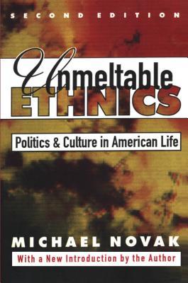 Full Download Unmeltable Ethnics: Politics and Culture in American Life - Michael Novak | PDF