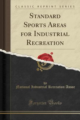 Download Standard Sports Areas for Industrial Recreation (Classic Reprint) - National Industrial Recreation Assoc file in PDF