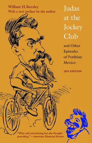 Download Judas at the Jockey Club and Other Episodes of Porfirian Mexico - William H. Beezley file in PDF