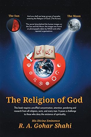 Read The Religion of God (Divine Love): Untold Mysteries and Secrets of God - R.A. Gohar Shahi | PDF