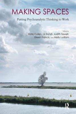 Download Making Spaces: Putting Psychoanalytic Thinking to Work - Liz Bondi | PDF