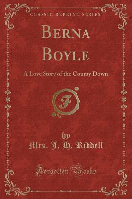 Read Berna Boyle: A Love Story of the County Down (Classic Reprint) - J.H. Riddell file in ePub