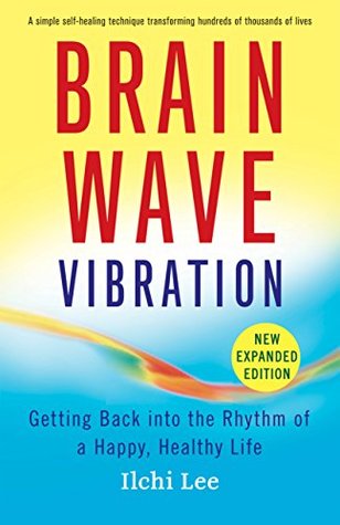 Download Brain Wave Vibration: Getting Back into the Rhythm of a Happy, Healthy Life - Ilchi Lee file in PDF