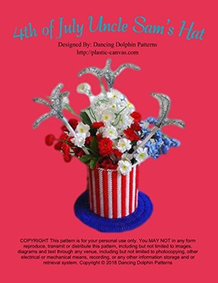 Read 4th of July Uncle Sam's Hat: Plastic Canvas Pattern - Dancing Dolphin Patterns | ePub