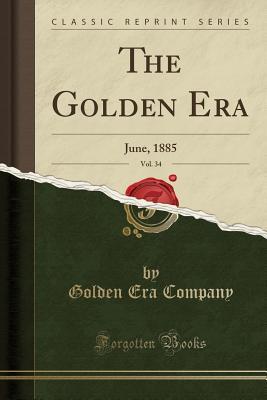 Download The Golden Era, Vol. 34: June, 1885 (Classic Reprint) - Golden Era Company | PDF