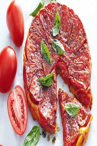 Read Online Tomato Recipes: The Tomato Cookbook Tomato Recipes from Soup to Grilled the Ultimate Resource for Cooking and Preserving a Bountiful Tomato Harvest Cookbooks Book - Maira Williams | ePub