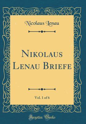 Read Nikolaus Lenau Briefe, Vol. 1 of 6 (Classic Reprint) - Nicolaus Lenau | PDF