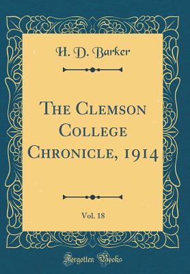Read The Clemson College Chronicle, 1914, Vol. 18 (Classic Reprint) - H D Barker file in ePub
