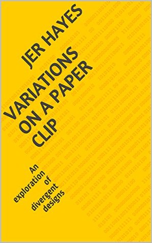 Full Download Variations on a Paper Clip: an exploration of divergent designs - Jer Hayes file in PDF