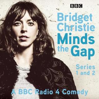 Full Download Bridget Christie Minds the Gap: The Complete Series 1 and 2 - Bridget Christie | ePub